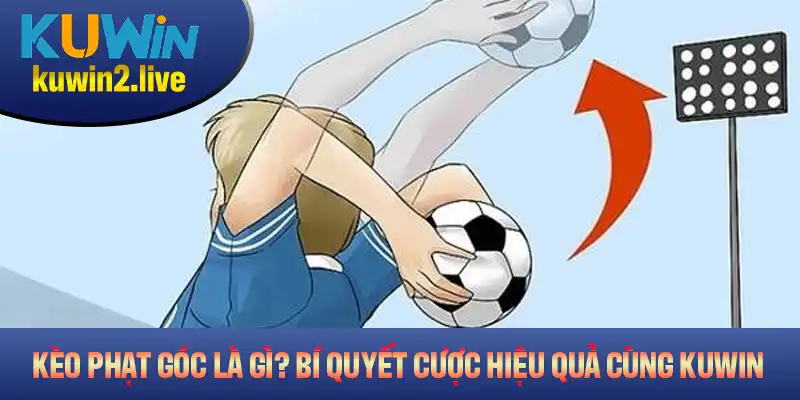 Kèo Ném Biên Là Gì? Hướng Dẫn Cách Đọc Kèo Và Chiến Thuật Cược