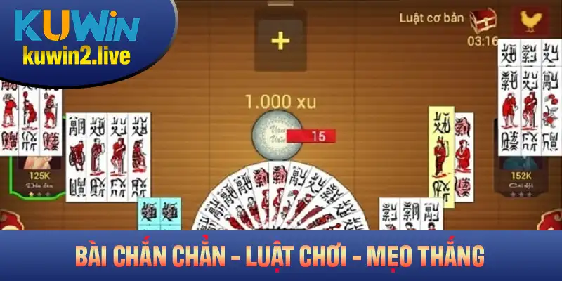 Bài Chắn Chuẩn Chi Tiết: Luật Chơi, Thuật Ngữ Và Mẹo Thắng Tại Kuwin