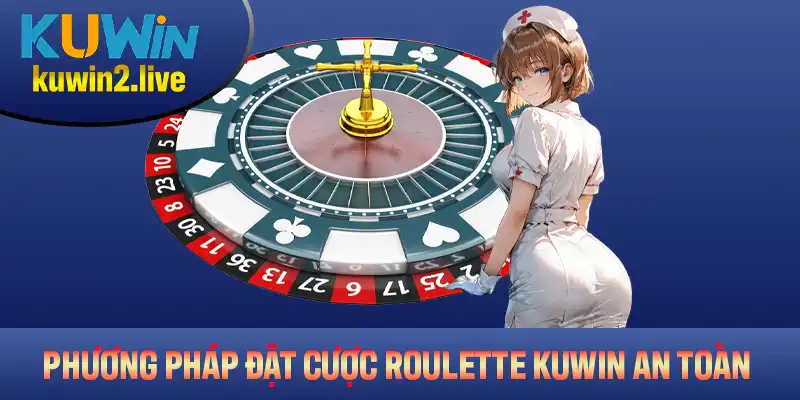 Các phương pháp đặt cược Roulette KUWIN an toàn và hiệu quả