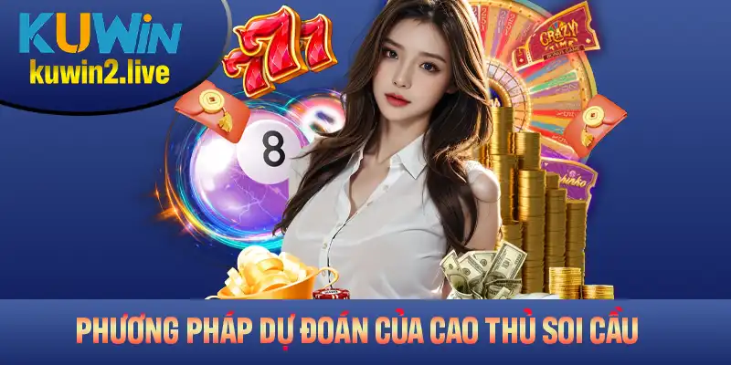 Tổng hợp các phương pháp dự đoán của cao thủ soi cầu