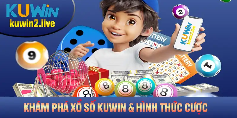 Khám Phá Xổ Số Kuwin Với Nhiều Hình Thức Cược Hấp Dẫn