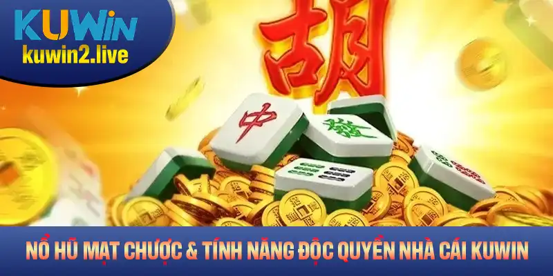 Nổ Hũ Mạt Chược Và Những Tính Năng Nổi Bật Có Tại Nhà Cái Kuwin