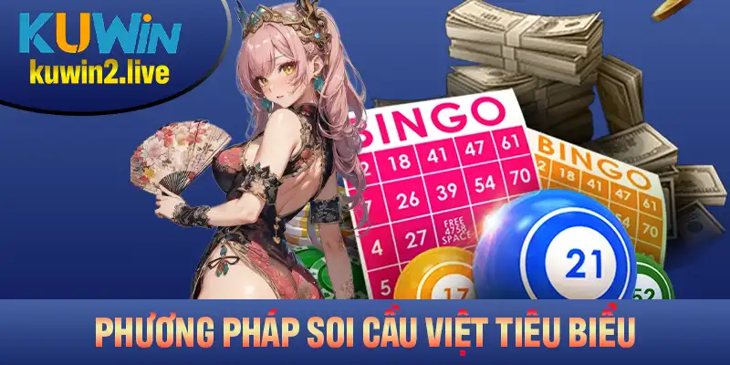 Tổng hợp phương pháp soi cầu Việt tiêu biểu, dễ áp dụng