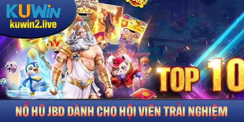 Tổng hợp ưu thế nổ hũ JDB dành cho hội viên đang trải nghiệm