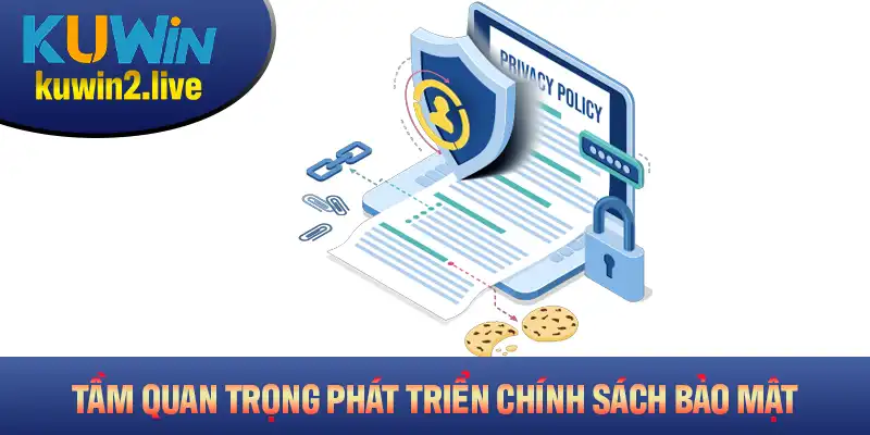 Tầm quan trọng trong việc triển khai chính sách bảo mật hiệu quả nhất